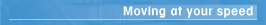 Moving at your speed